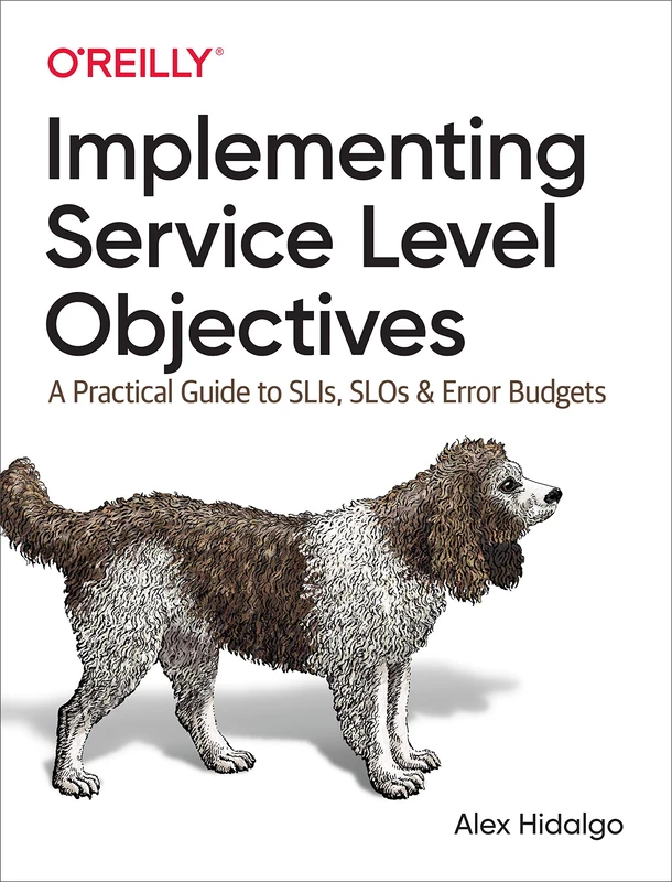 Implementing Service Level Objectives: A Practical Guide to SLIs, SLOs, and Error Budgets - Image 1