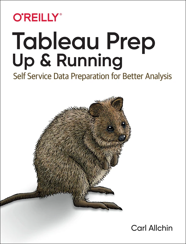 Tableau Prep – Up & Running: Self Service Data Preparation for Better Analysis