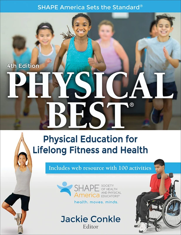Physical Best: Physical Education for Lifelong Fitness and Health (SHAPE America Set the Standard)