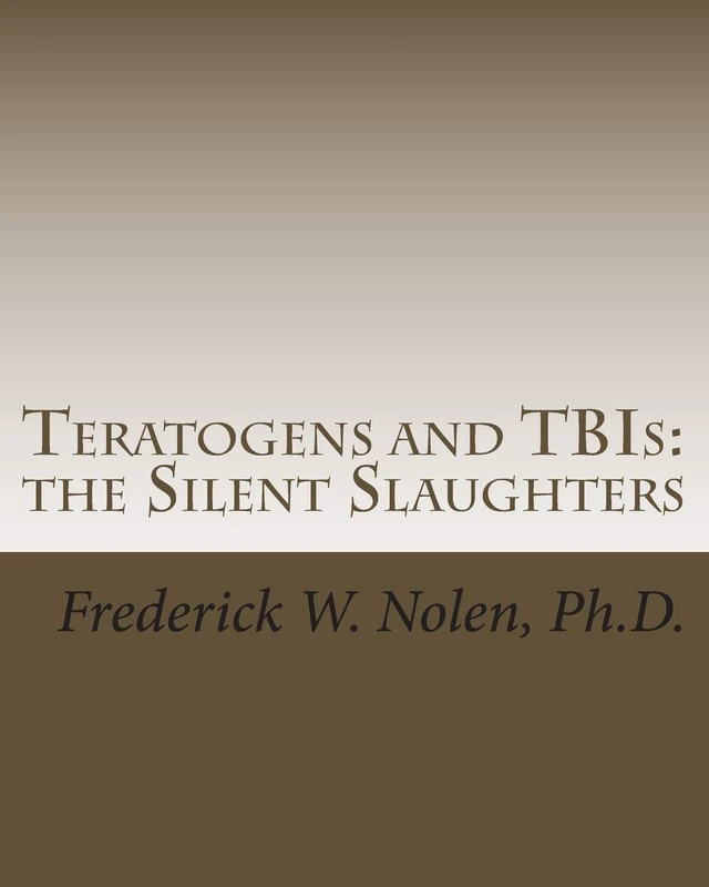 Teratogens and TBIs: the Silent Slaughters