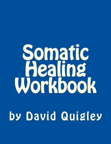 Somatic Healing Workbook: Learn To Discover And Heal The Emotional And Mental Sources Of Disease In The Subconscious Mind - Image 1