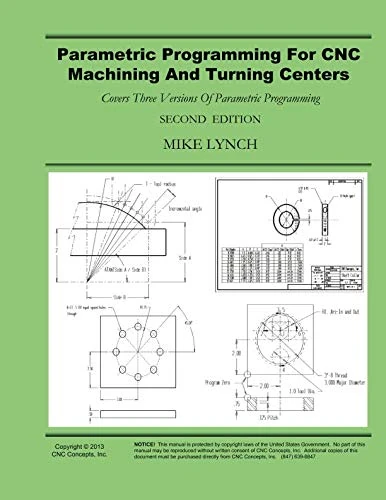 Parametric Programming For CNC Machining And Turning Centers: Master CNC's Best Kept Secret