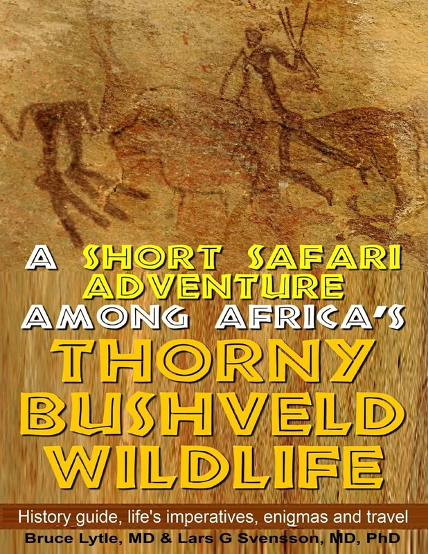 A Short Safari adventure among Africa's thorny Bushveld wildlife: VOL 1: History Guide, Life's Imperatives, Enigmas, and Travel: Volume 1