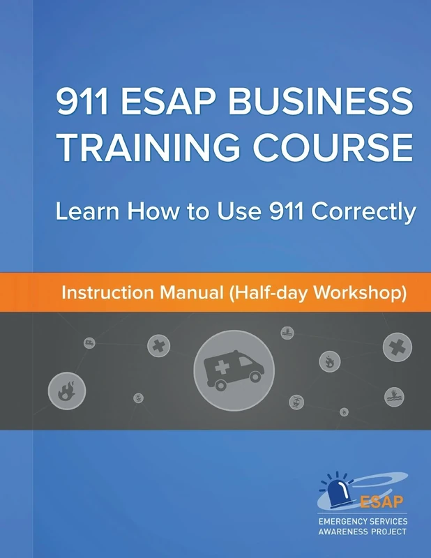 911 ESAP Business Training Course (Instructors Manual): Learn How to Use 911 Correctly: Volume 1