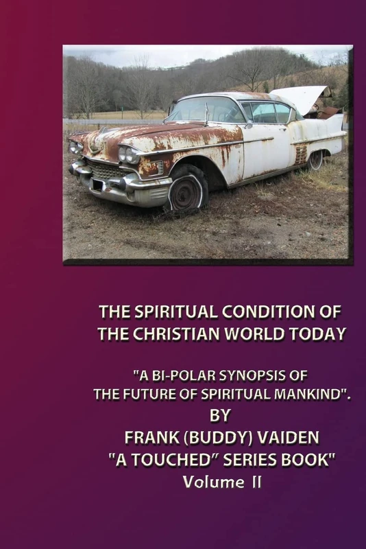 "The Spiritual Condition of the Christian World Today..." Volume II: Why Its Destruction Is Imminent ("Touched")