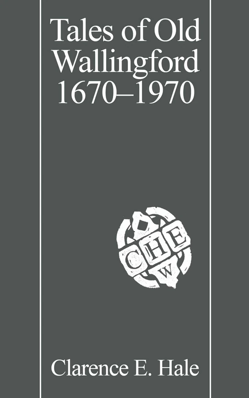 Tales of Old Wallingford 1670–1970 (Globe Pequot Classics)
