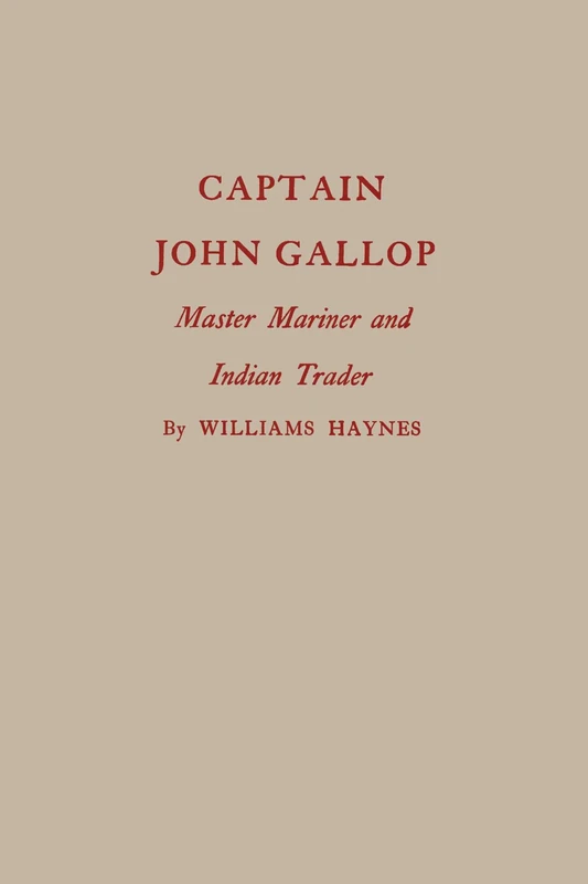 Captain John Gallop: Master Mariner and Indian Trader (Globe Pequot Classics)