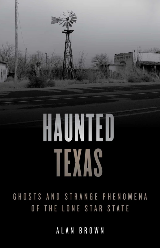 Haunted Texas: Ghosts and Strange Phenomena of the Lone Star State (Haunted Series)