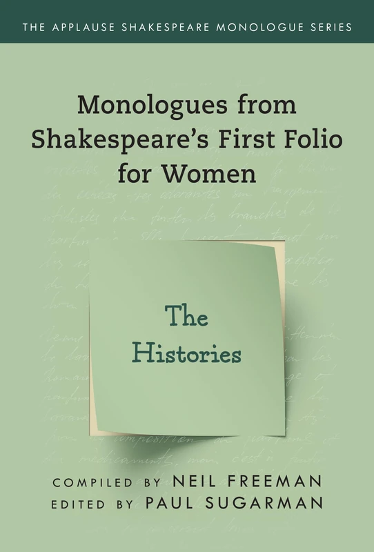 Monologues from Shakespeare’s First Folio for Women: The Histories (Applause Shakespeare Monologue Series)