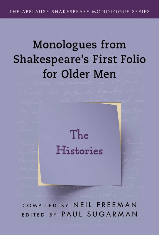 Monologues from Shakespeare’s First Folio for Older Men: The Histories (Applause Shakespeare Monologue Series)