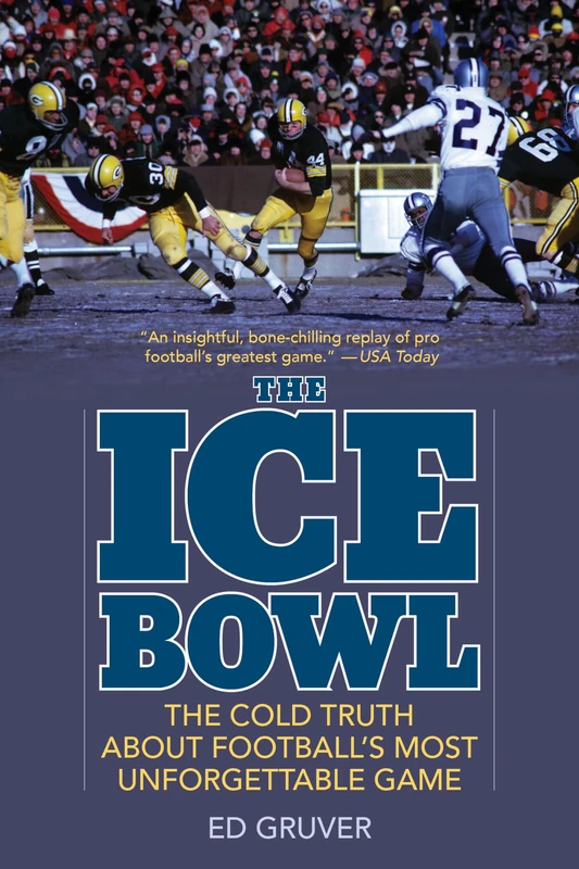 Ice Bowl: The Cold Truth About Football's Most Unforgettable Game - Image 1