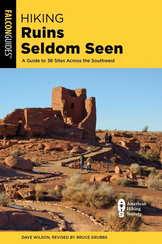 Hiking Ruins Seldom Seen: A Guide to 36 Sites Across the Southwest (Regional Hiking Series)