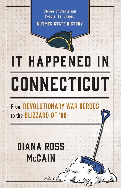 It Happened in Connecticut: Stories of Events and People That Shaped Nutmeg State History (It Happened In Series)