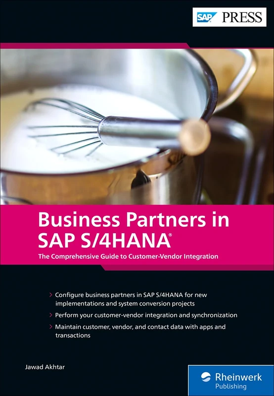 Business Partners in SAP S/4HANA: The Comprehensive Guide to Customer-Vendor Integration