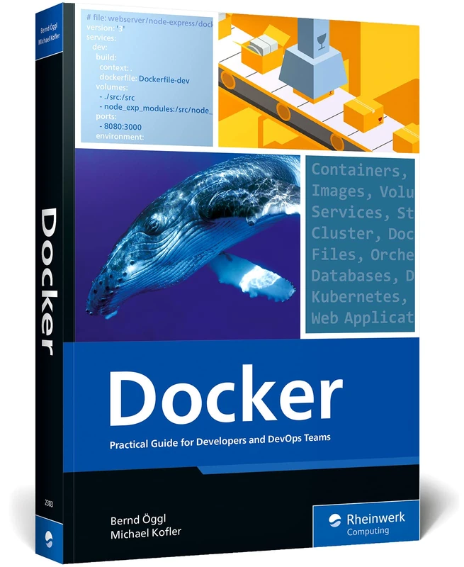 Docker: Practical Guide for Developers and DevOps Teams (The Rheinwerk Computing)