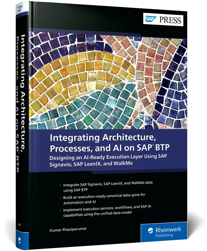 Integrating Architecture, Processes, and Ai on Sap Btp: Designing an Ai-ready Execution Layer Using Sap Signavio, Sap Leanix, and Walkme