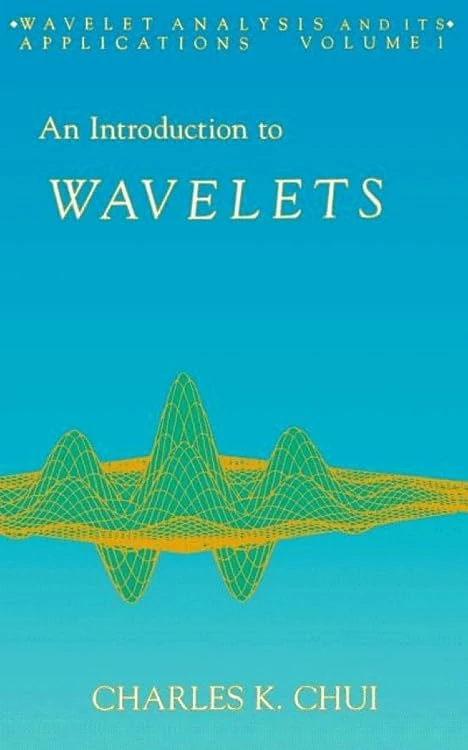 An Introduction to Wavelets: 1 (Wavelet Analysis and Its Applications)