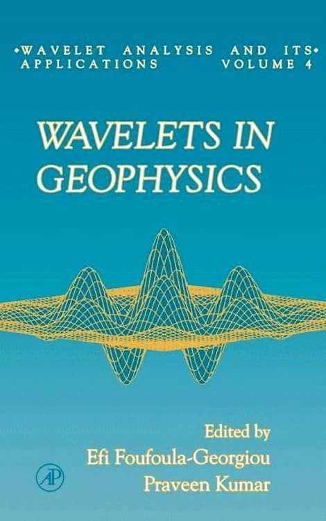 Wavelets in Geophysics: 4 (Wavelet Analysis and Its Applications)