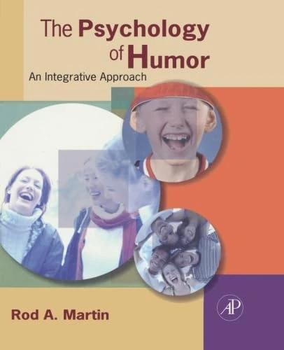 The Psychology of Humor: An Integrative Approach