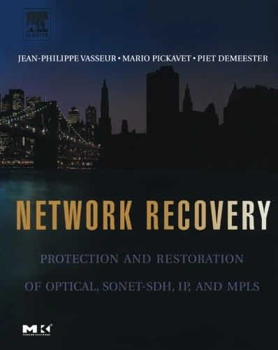 Network Recovery: Protection and Restoration of Optical, SONET-SDH, IP, and MPLS - Image 1