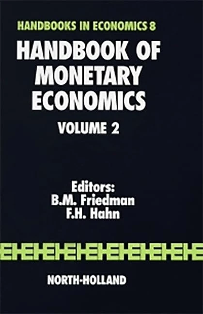 Handbook of Monetary Economics (Volume 2) (Handbooks in Economics, Volume 2)