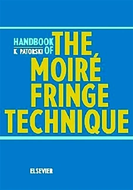 Handbook of the Moiré Fringe Technique: Handbook of the Moiré Fringe Technique