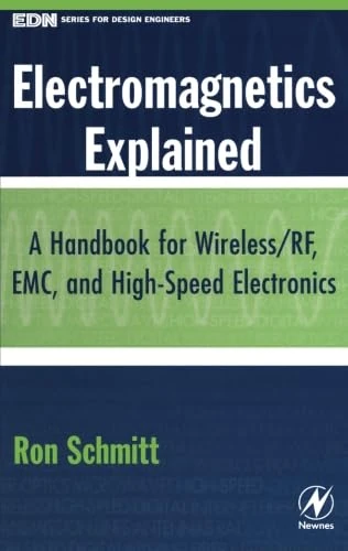 Electromagnetics Explained: A Handbook for Wireless/ RF, EMC, and High-Speed Electronics (EDN Series for Design Engineers)