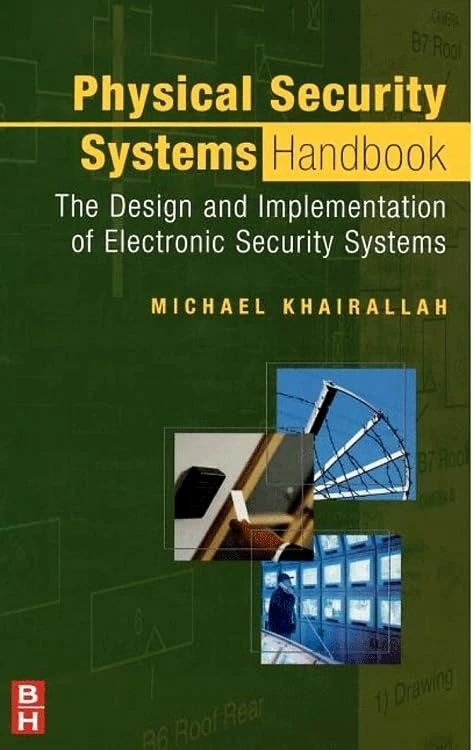 Physical Security Systems Handbook: The Design and Implementation of Electronic Security Systems