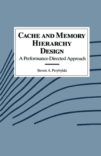 Cache and Memory Hierarchy Design: A Performance Directed Approach