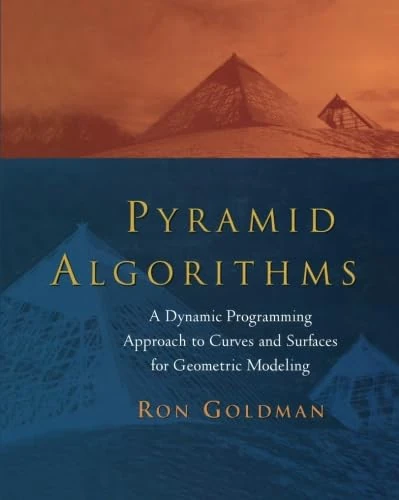 Pyramid Algorithms: A Dynamic Programming Approach to Curves and Surfaces for Geometric Modeling (The Morgan Kaufmann Series in Computer Graphics)