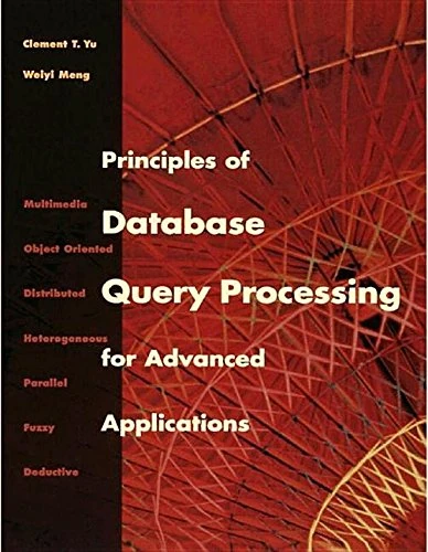Principles of Database Query Processing for Advanced Applications (The Morgan Kaufmann Series in Data Management Systems)