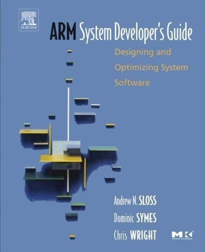 ARM System Developer's Guide: Designing and Optimizing System Software (The Morgan Kaufmann Series in Computer Architecture and Design)