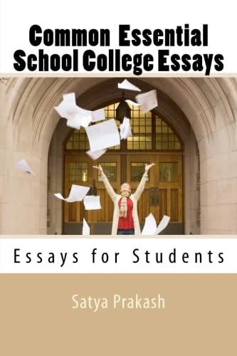 Common Essential School College Essays: Essays for Students
