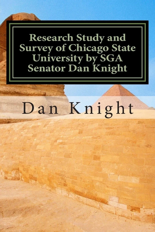 Research Study and Survey of Chicago State University by SGA Senator Dan Knight: Film and CD and Book to record progress: Volume 1 (We are Getting Better today tomorrow and Forever)