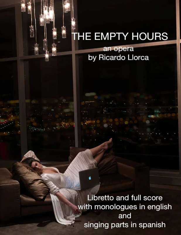 The Empty Hours: (Opera/Monodrama for Soprano/Actress, Piano, Chorus, and String Orchestra)
