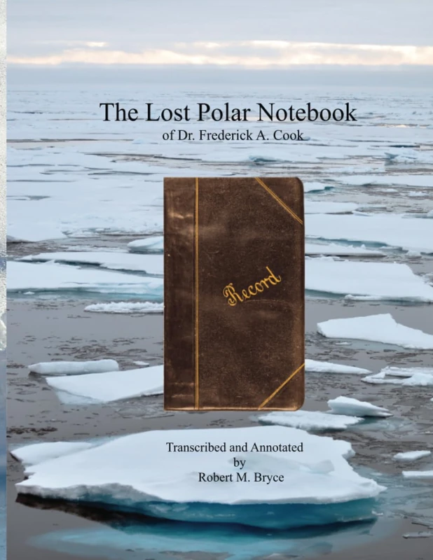 The Lost Polar Notebook of Dr. Frederick A. Cook