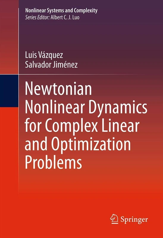 Newtonian Nonlinear Dynamics for Complex Linear and Optimization Problems: 4 (Nonlinear Systems and Complexity, 4)