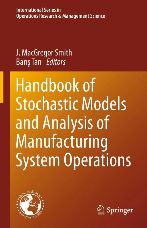 Handbook of Stochastic Models and Analysis of Manufacturing System Operations: 192 (International Series in Operations Research & Management Science, 192)