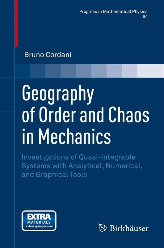 Geography of Order and Chaos in Mechanics: Investigations of Quasi-Integrable Systems with Analytical, Numerical, and Graphical Tools: 64 (Progress in Mathematical Physics, 64)