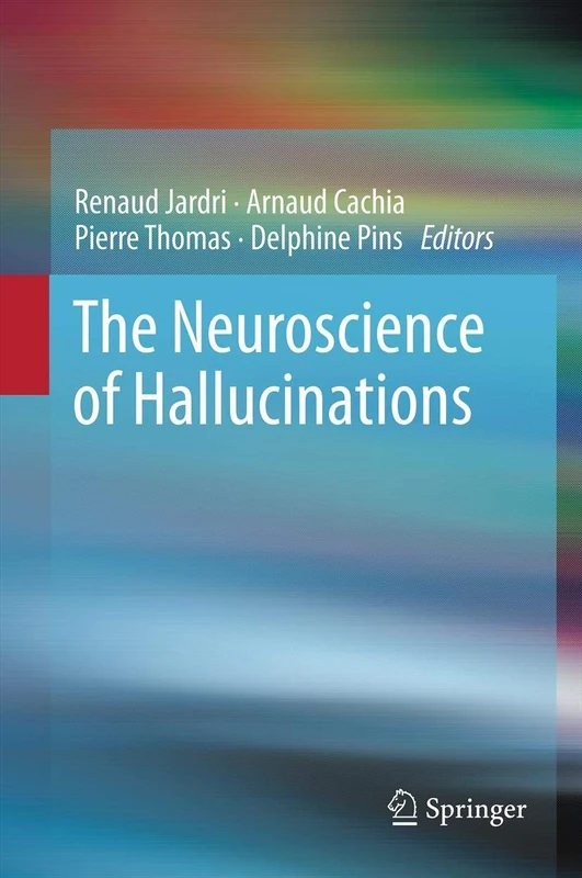 Springer - The Neuroscience of Hallucinations Book