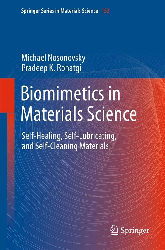 Biomimetics in Materials Science: Self-Healing, Self-Lubricating, and Self-Cleaning Materials: 152 (Springer Series in Materials Science, 152)