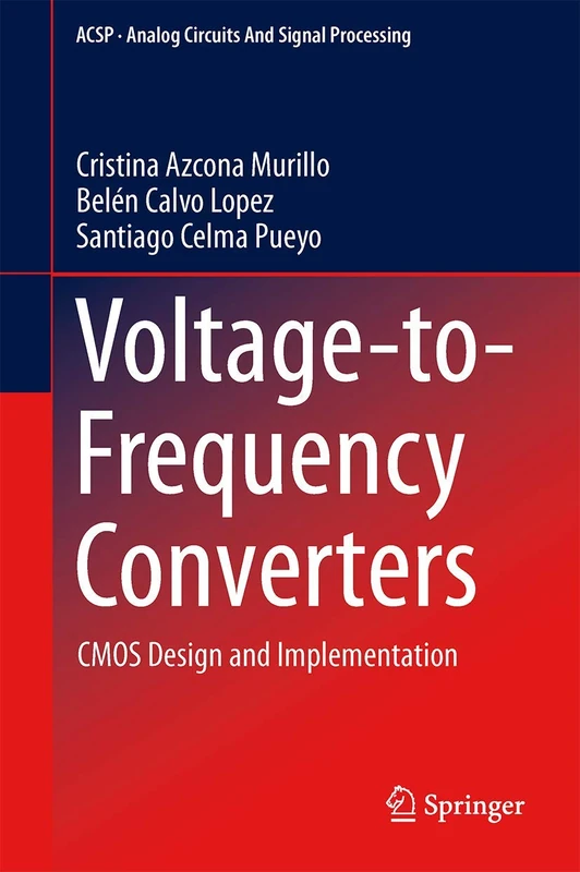 Voltage-to-Frequency Converters: CMOS Design and Implementation (Analog Circuits and Signal Processing)