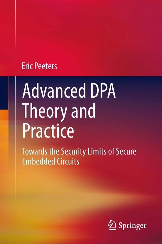 Advanced DPA Theory and Practice: Towards the Security Limits of Secure Embedded Circuits