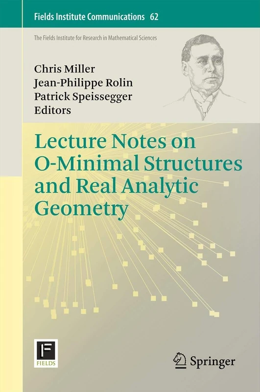 Lecture Notes on O-Minimal Structures and Real Analytic Geometry: 62 (Fields Institute Communications, 62)