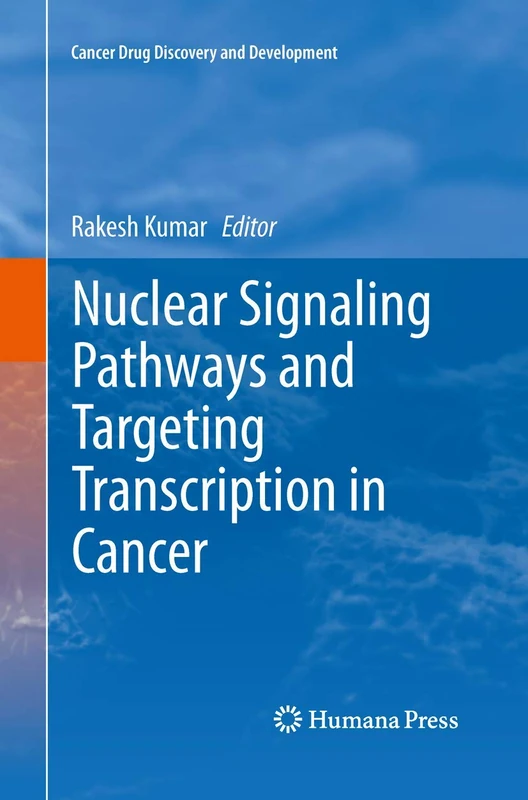 Nuclear Signaling Pathways and Targeting Transcription in Cancer (Cancer Drug Discovery and Development)