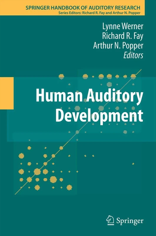 Human Auditory Development: 42 (Springer Handbook of Auditory Research, 42)