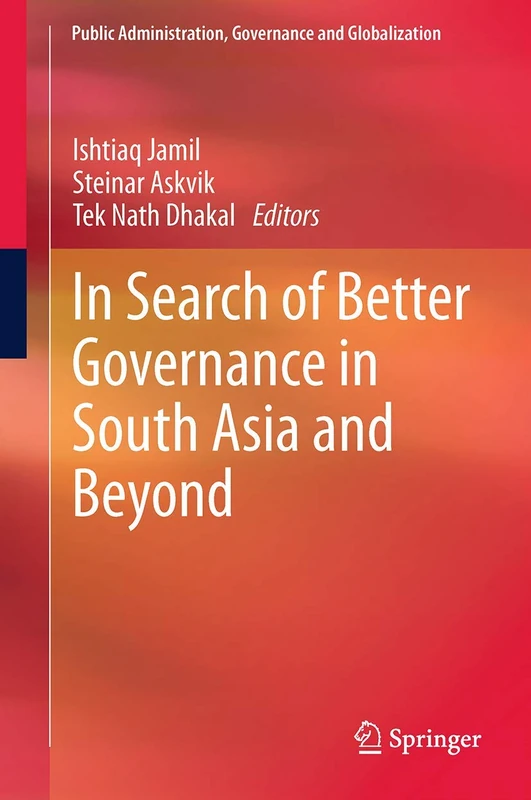 In Search of Better Governance in South Asia and Beyond: 3 (Public Administration, Governance and Globalization, 3)