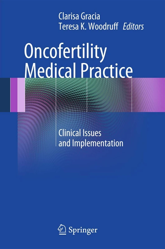 Oncofertility Medical Practice: Clinical Issues and Implementation