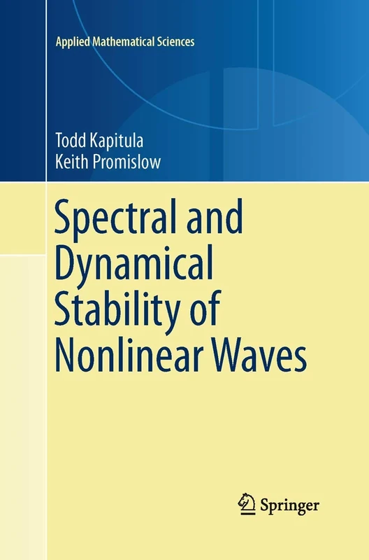 Spectral and Dynamical Stability of Nonlinear Waves: 185 (Applied Mathematical Sciences, 185)