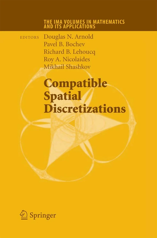 Springer - Compatible Spatial Discretizations (IMA Vol 142)